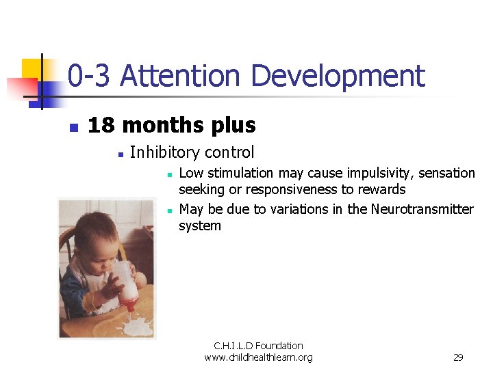 0 -3 Attention Development n 18 months plus n Inhibitory control n n Low