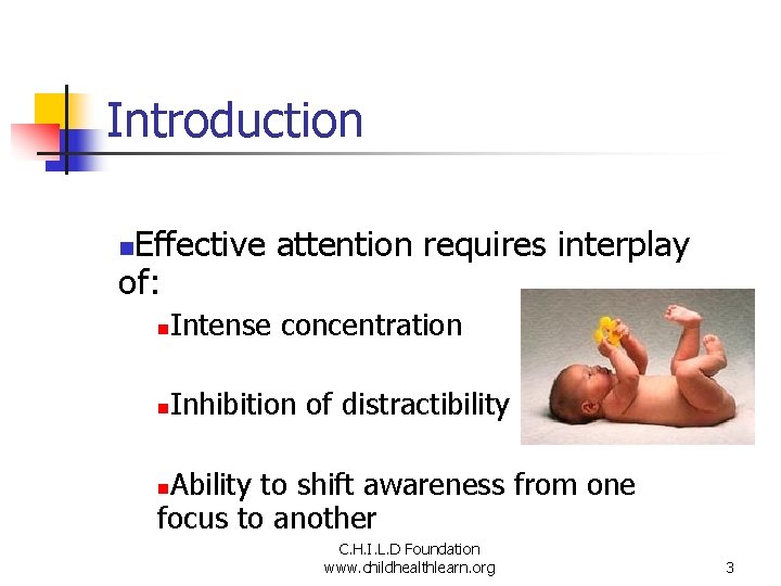 Introduction Effective attention requires interplay of: n n Intense concentration n Inhibition of distractibility