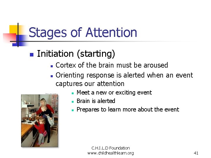 Stages of Attention n Initiation (starting) n n Cortex of the brain must be