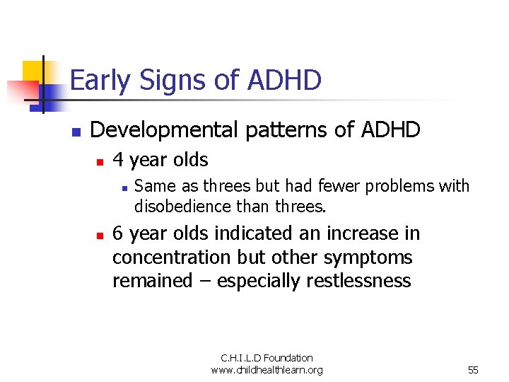 Early Signs of ADHD n Developmental patterns of ADHD n 4 year olds n