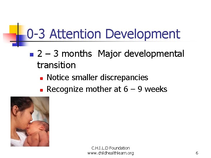 0 -3 Attention Development n 2 – 3 months Major developmental transition n n