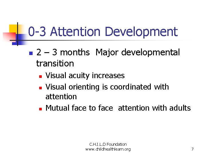 0 -3 Attention Development n 2 – 3 months Major developmental transition n Visual