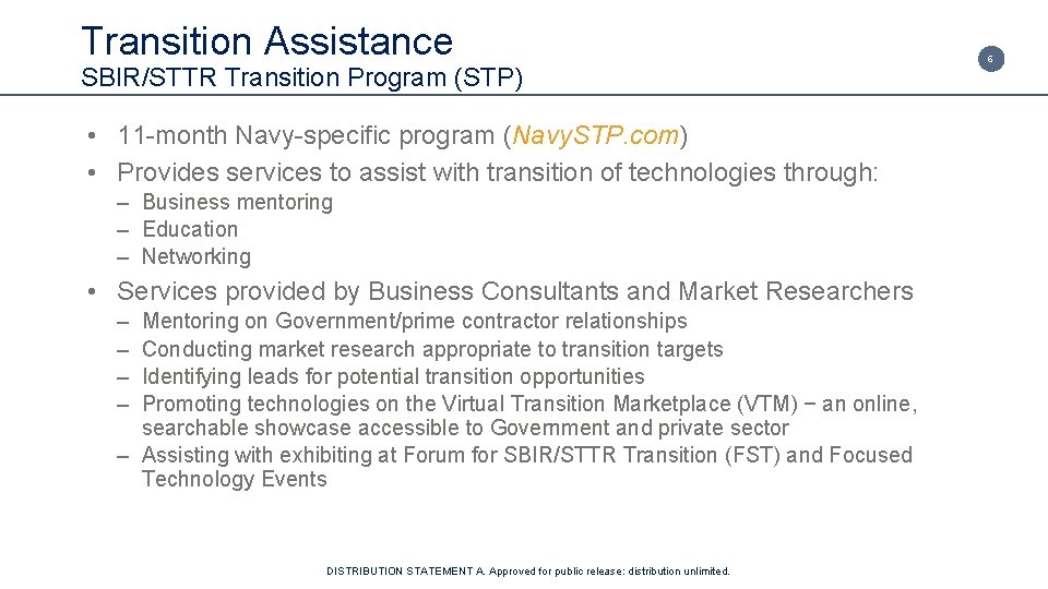 Transition Assistance SBIR/STTR Transition Program (STP) • 11 month Navy specific program (Navy. STP.