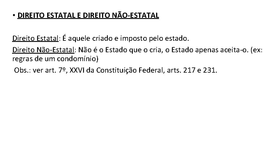  • DIREITO ESTATAL E DIREITO NÃO-ESTATAL Direito Estatal: É aquele criado e imposto