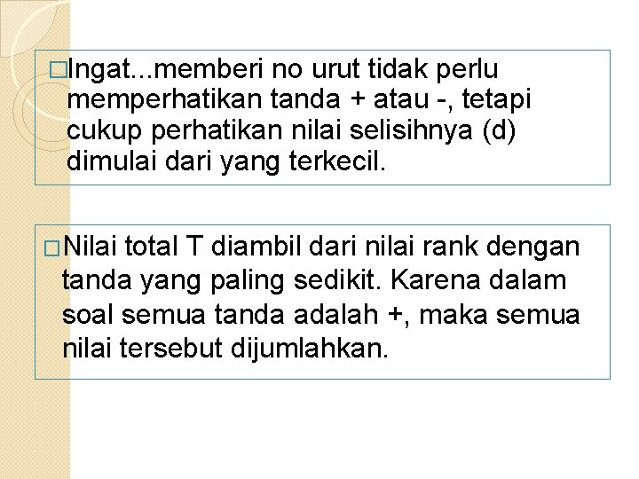 �Ingat. . . memberi no urut tidak perlu memperhatikan tanda + atau -, tetapi