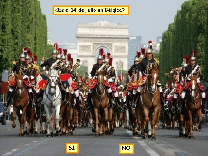¿Es el 14 de julio en Bélgica? SI NO 