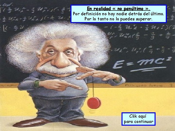 En realidad « no penúltimo » . Por definición no hay nadie detrás del