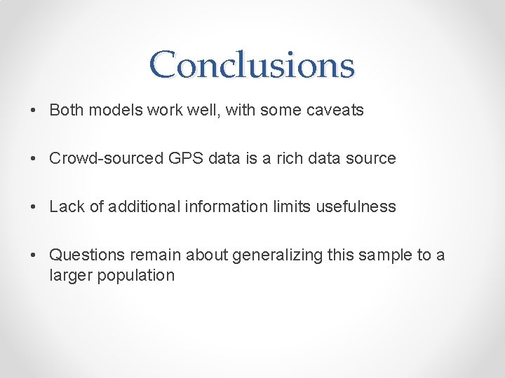 Conclusions • Both models work well, with some caveats • Crowd-sourced GPS data is