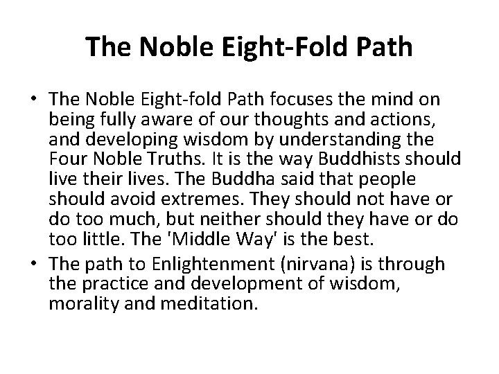The Noble Eight-Fold Path • The Noble Eight-fold Path focuses the mind on being