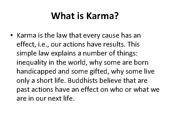 What is Karma? • Karma is the law that every cause has an effect,