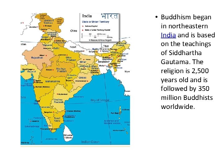  • Buddhism began in northeastern India and is based on the teachings of