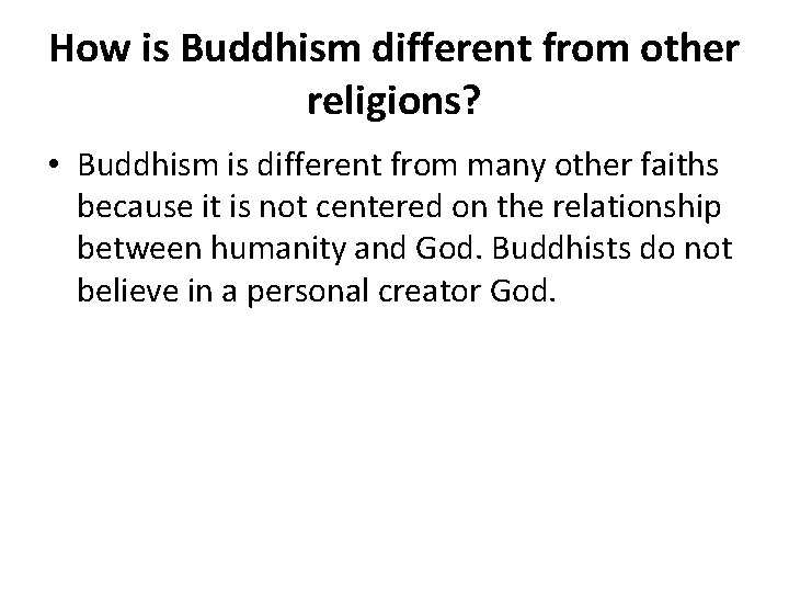 How is Buddhism different from other religions? • Buddhism is different from many other