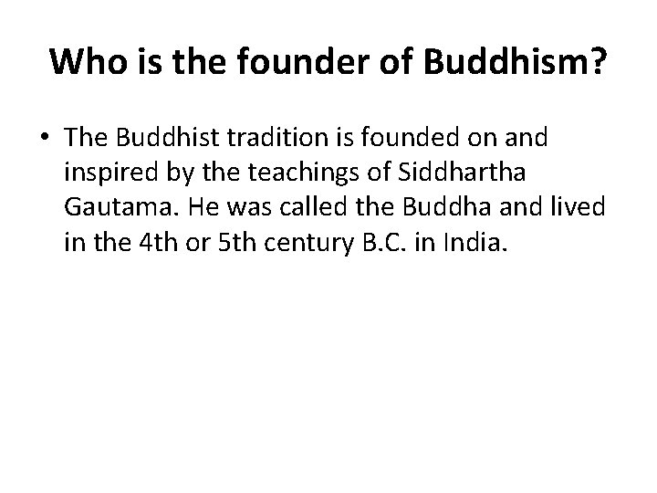 Who is the founder of Buddhism? • The Buddhist tradition is founded on and