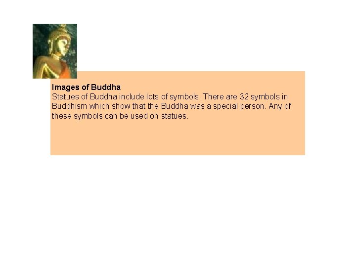Images of Buddha Statues of Buddha include lots of symbols. There are 32 symbols