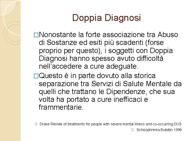 Doppia Diagnosi �Nonostante la forte associazione tra Abuso di Sostanze ed esiti più scadenti