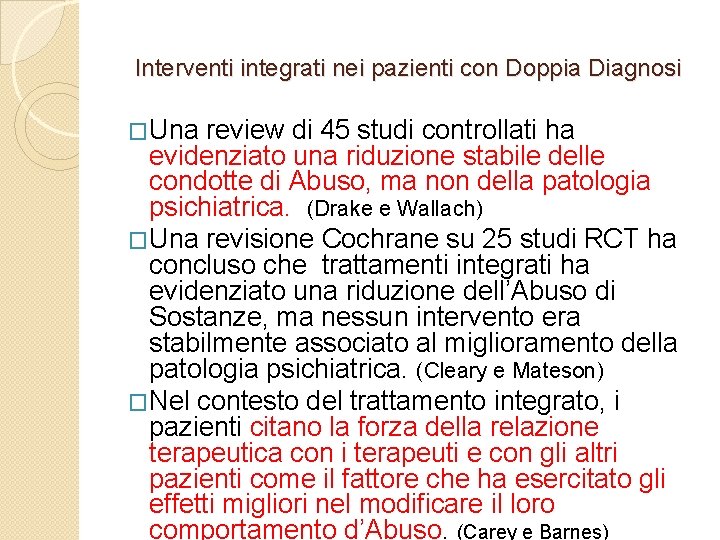 Interventi integrati nei pazienti con Doppia Diagnosi �Una review di 45 studi controllati ha