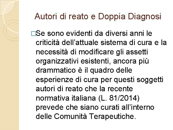 Autori di reato e Doppia Diagnosi �Se sono evidenti da diversi anni le criticità