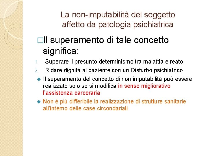 La non-imputabilità del soggetto affetto da patologia psichiatrica �Il superamento di tale concetto significa: