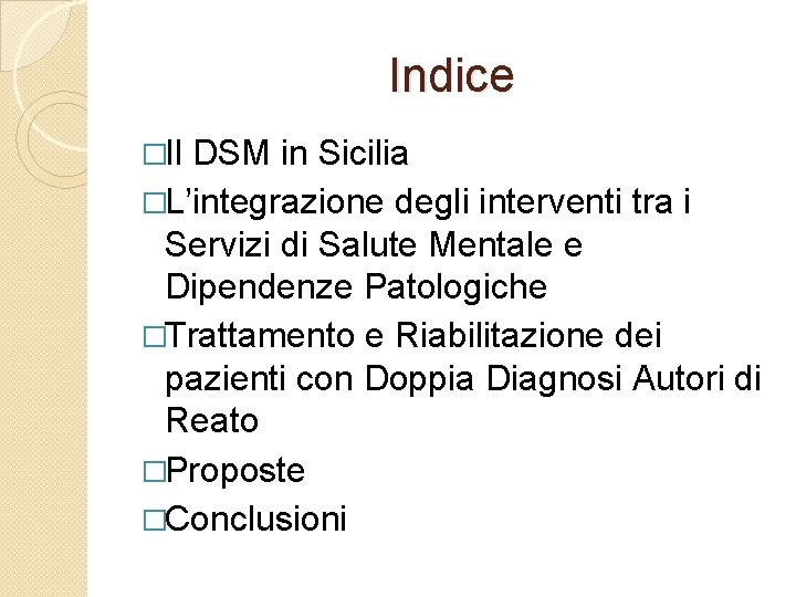 Indice �Il DSM in Sicilia �L’integrazione degli interventi tra i Servizi di Salute Mentale