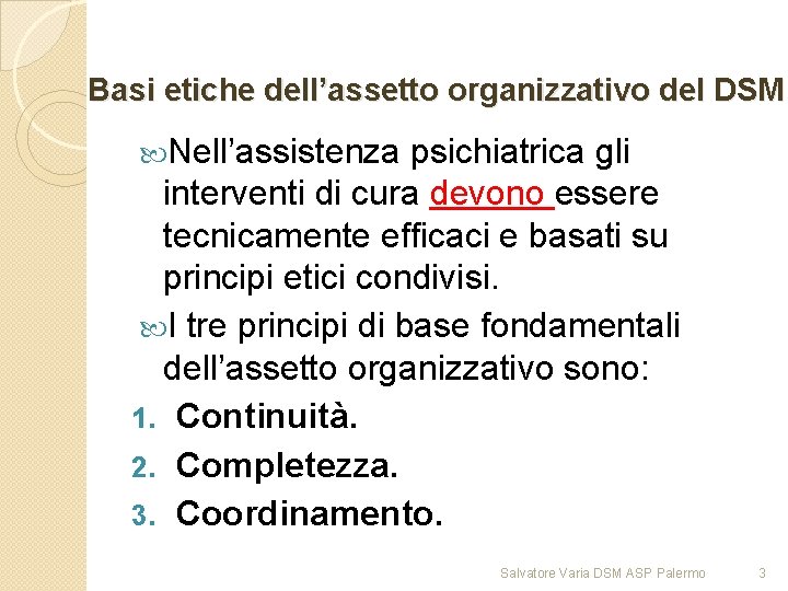 Basi etiche dell’assetto organizzativo del DSM Nell’assistenza psichiatrica gli interventi di cura devono essere