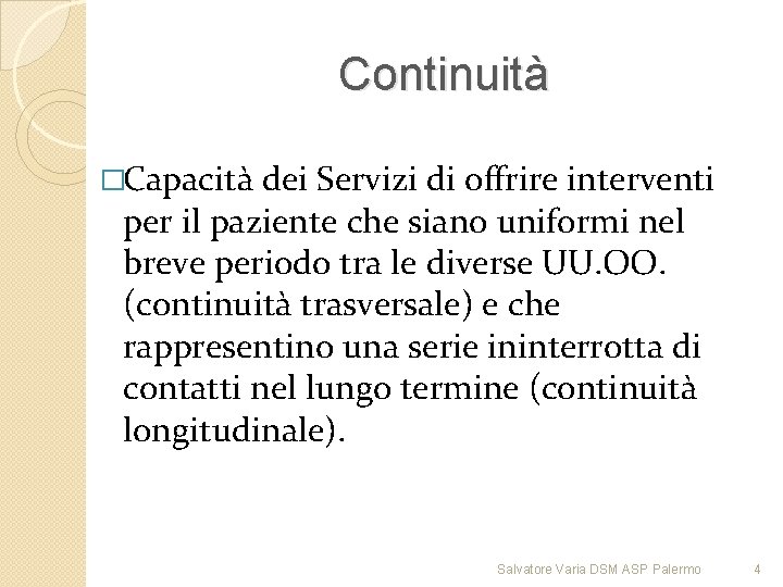 Continuità �Capacità dei Servizi di offrire interventi per il paziente che siano uniformi nel