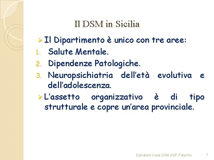 Il DSM in Sicilia Ø Il Dipartimento è unico con tre aree: 1. Salute