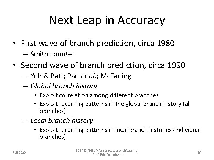 Next Leap in Accuracy • First wave of branch prediction, circa 1980 – Smith