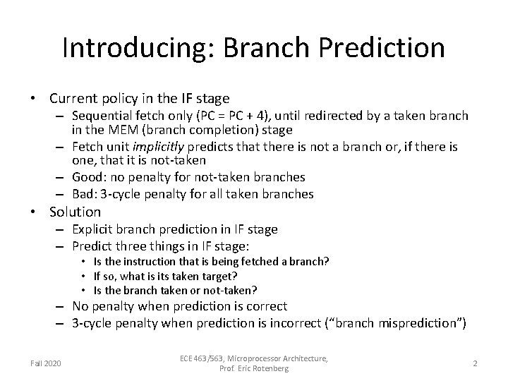 Introducing: Branch Prediction • Current policy in the IF stage – Sequential fetch only