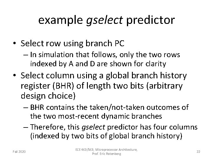 example gselect predictor • Select row using branch PC – In simulation that follows,