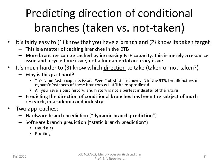 Predicting direction of conditional branches (taken vs. not-taken) • It’s fairly easy to (1)