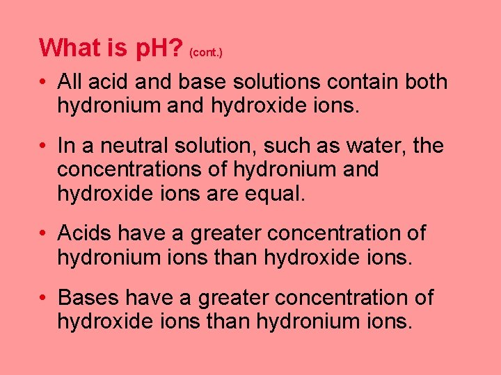 What is p. H? (cont. ) • All acid and base solutions contain both