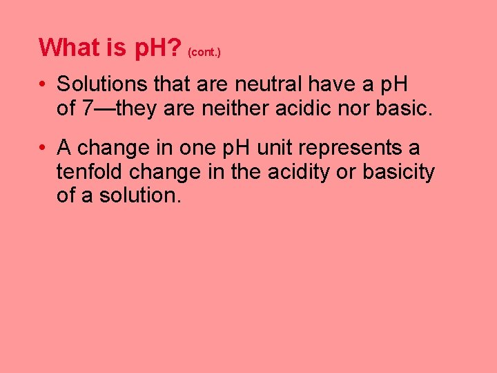 What is p. H? (cont. ) • Solutions that are neutral have a p.