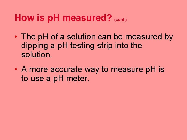 How is p. H measured? (cont. ) • The p. H of a solution