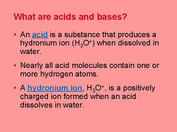 What are acids and bases? • An acid is a substance that produces a