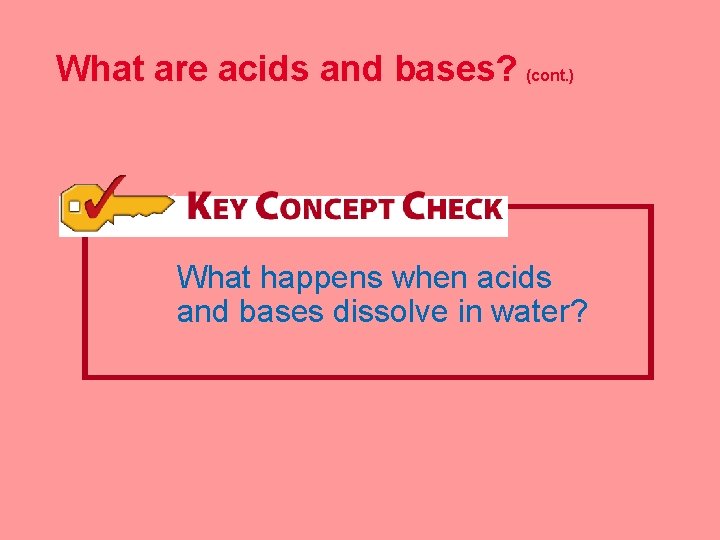 What are acids and bases? (cont. ) What happens when acids and bases dissolve