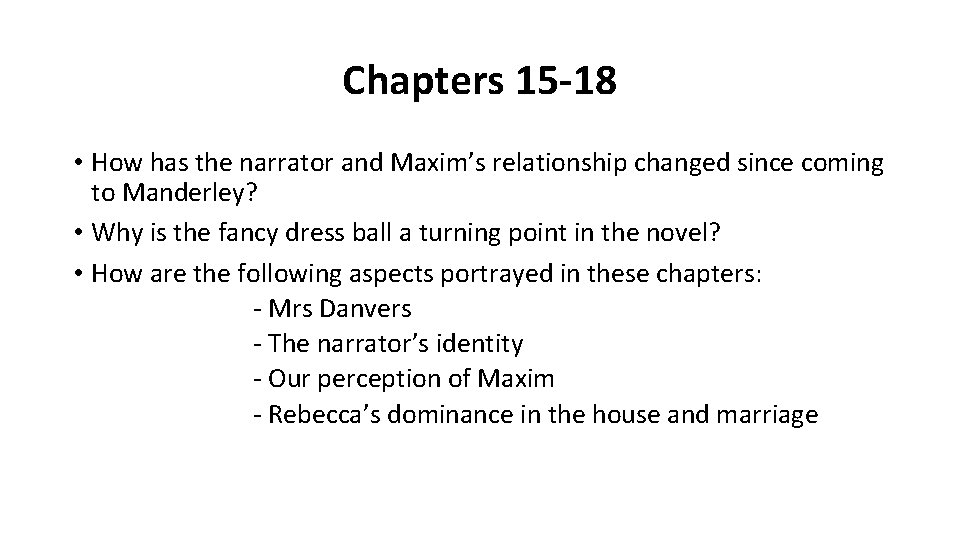 Chapters 15 -18 • How has the narrator and Maxim’s relationship changed since coming