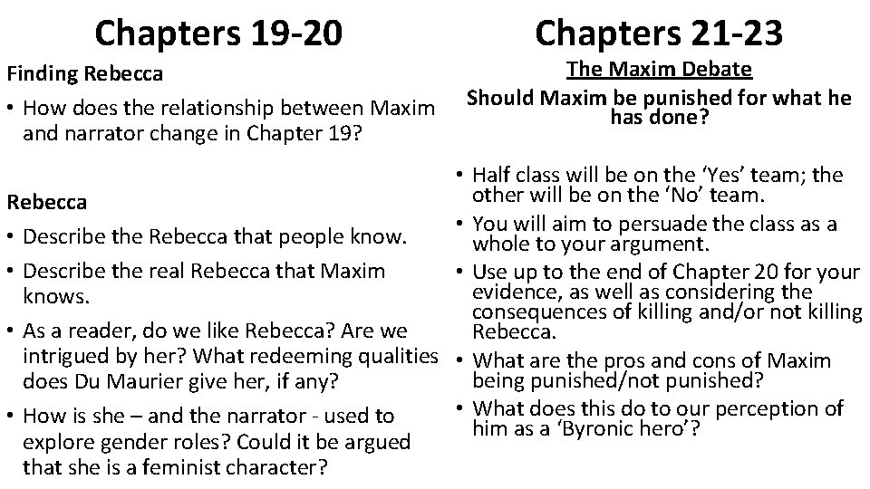 Chapters 19 -20 Finding Rebecca • How does the relationship between Maxim and narrator