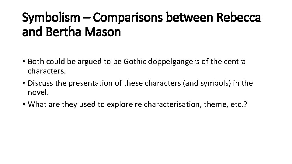 Symbolism – Comparisons between Rebecca and Bertha Mason • Both could be argued to