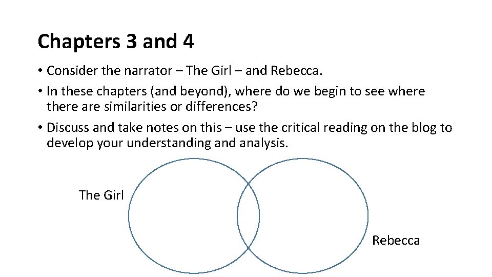 Chapters 3 and 4 • Consider the narrator – The Girl – and Rebecca.