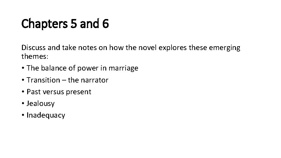Chapters 5 and 6 Discuss and take notes on how the novel explores these