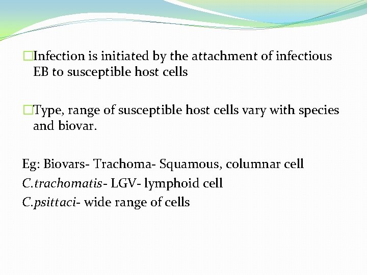 �Infection is initiated by the attachment of infectious EB to susceptible host cells �Type,