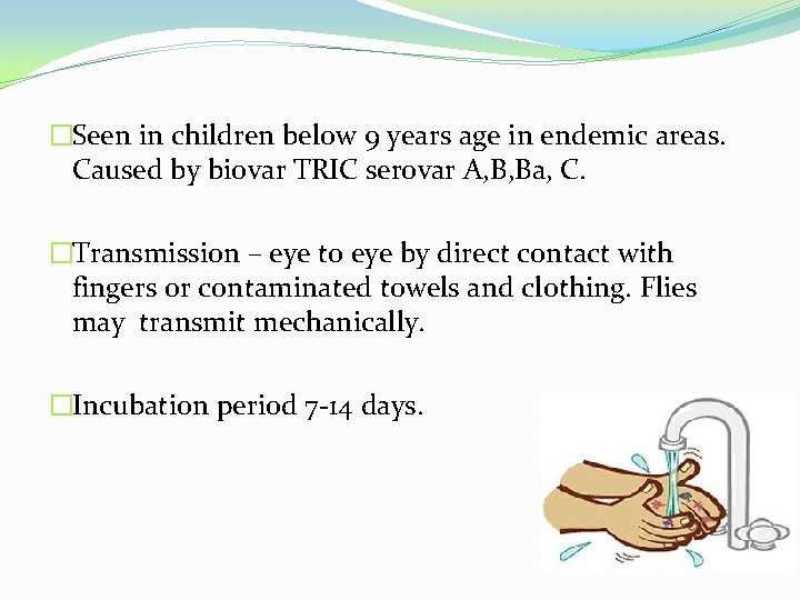 �Seen in children below 9 years age in endemic areas. Caused by biovar TRIC
