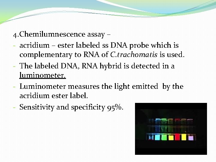 4. Chemilumnescence assay – - acridium – ester labeled ss DNA probe which is