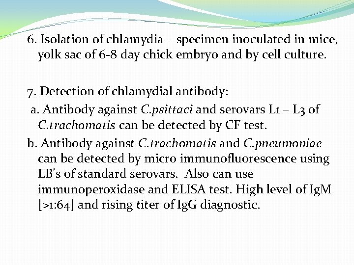 6. Isolation of chlamydia – specimen inoculated in mice, yolk sac of 6 -8