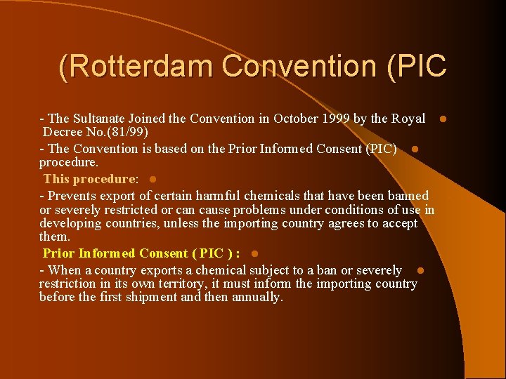 (Rotterdam Convention (PIC The Sultanate Joined the Convention in October 1999 by the Royal