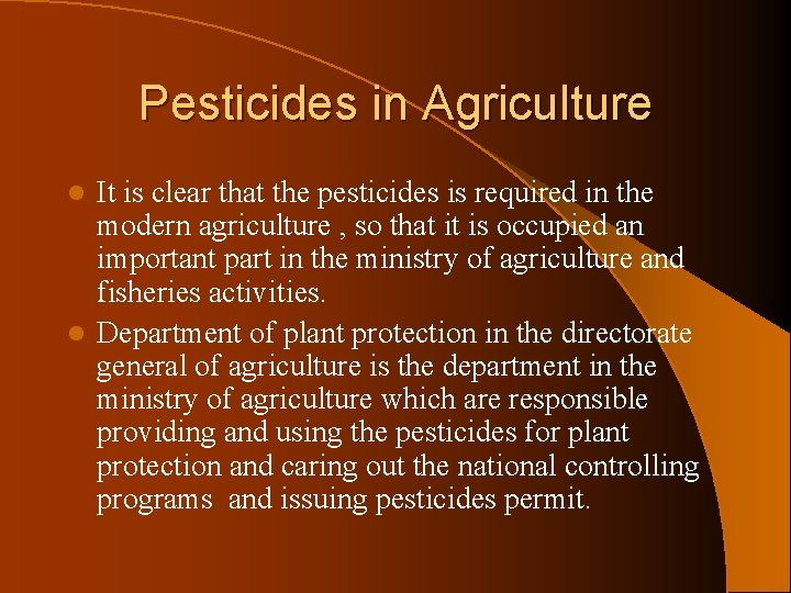 Pesticides in Agriculture It is clear that the pesticides is required in the modern