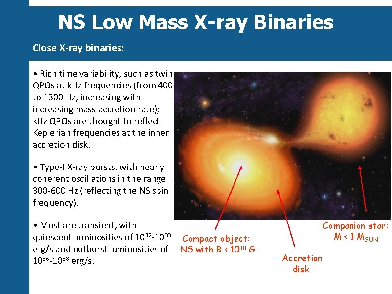 NS Low Mass X-ray Binaries Close X-ray binaries: • Rich time variability, such as