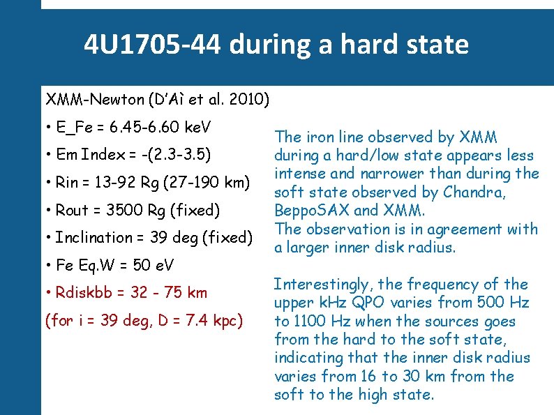 4 U 1705 -44 during a hard state XMM-Newton (D’Aì et al. 2010) •