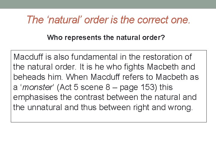 The ‘natural’ order is the correct one. Who represents the natural order? Macduff is