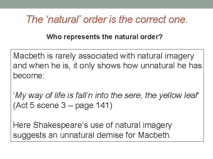 The ‘natural’ order is the correct one. Who represents the natural order? Macbeth is